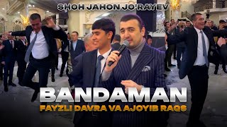 Shohjahon Jo'rayev - Bandaman | Fayzli davra va ajoyib raqs