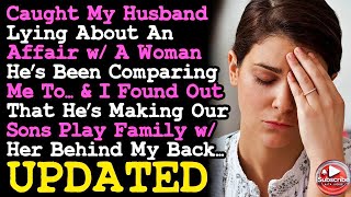 UPDATE Caught Husband Lying About An Affair & He's Been Making Our Sons Play Family w This Woman