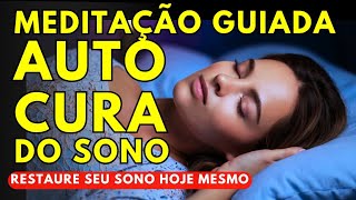 Meditação Guiada AUTO CURA DO SONO: Restaure Seu Sono Profundo Naturalmente