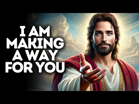 I Am Making a Way for You | God Says | God Message Today | Gods Message Now | God Message