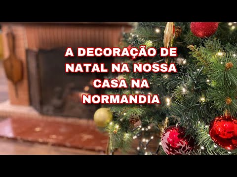 A DECORAÇÃO DE NATAL DA NOSSA CASA NA NORMANDIA