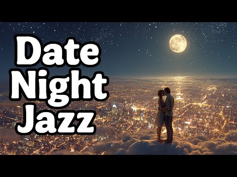 Date Night Jazz | Romantic Music for Nights You Wish Would Last Forever