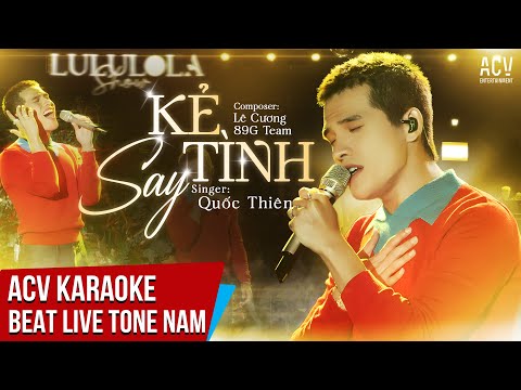 KARAOKE | Kẻ Say Tình – Quốc Thiên  | Beat Nam Live LuLuLoLa