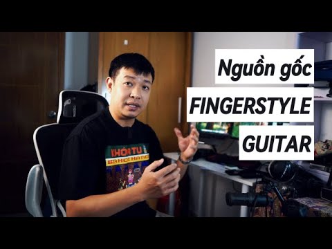 NGUỒN GỐC VÀ LỊCH SỬ PHÁT TRIỂN GUITAR FINGERSTYLE