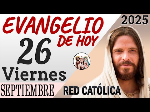 Evangelio de Hoy Viernes 26 de Septiembre de 2025 | REFLEXIÓN | Red Catolica