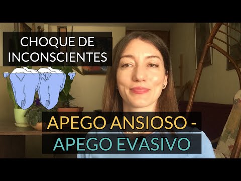 Apego evitativo y apego ansioso = choque de inconscientes