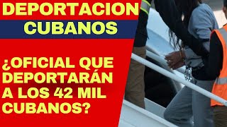 ¿Es oficial que deportarán a los 42 mil cubanos con órdenes finales, que ICE los saldrá a buscar?