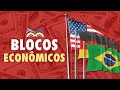 Blocos Econômicos e Suas Características
