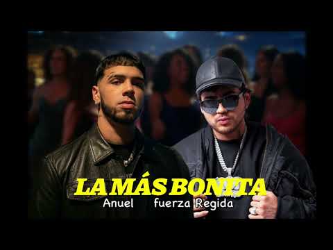 Anuel ft. Fuerza Regida - La Más Bonita (video Oficial)