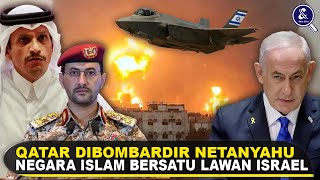 NEGARA ISLAM MARAH SETELAH NETANYAHU BOMBARDIR QATAR? Fakta Negara-Negara Islam Bersatu Kecam Israel
