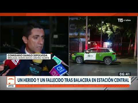 Balacera en Estación Central deja un muerto y un herido de gravedad