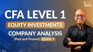 CFA Level 1 Equity Investments Company Analysis (Past & Present) Class 2