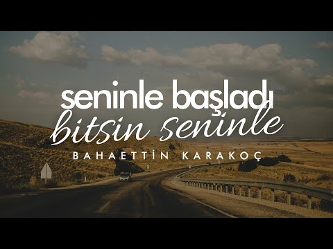 Seninle Başladı Bitsin Seninle - Bahaettin Karakoç | Emre Özdemir