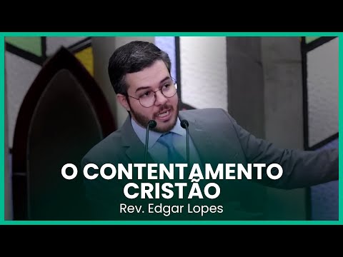 O contentamento cristão | Rev. Edgar Lopes