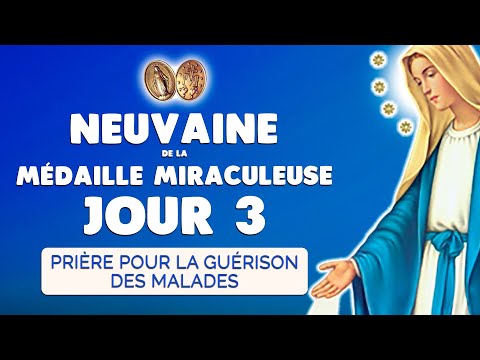 🙏 NEUVAINE de la MÉDAILLE MIRACULEUSE jour 3 🙏 MIRACLE de Guérison des Malades