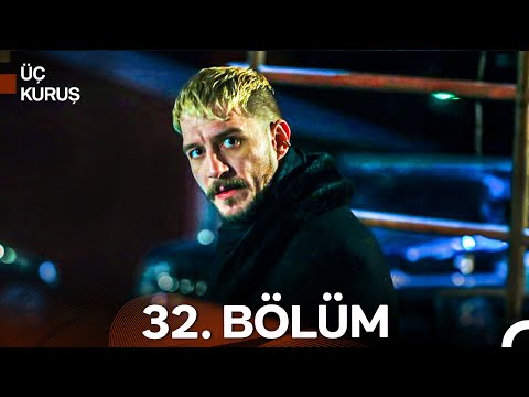 Üç Kuruş 32. Bölüm