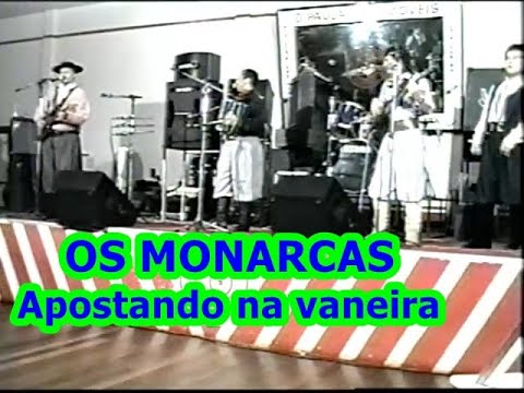 APOSTANDO NA VANEIRA  OS MONARCAS