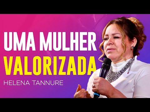 Helena Tannure | UMA MULHER VALORIZADA