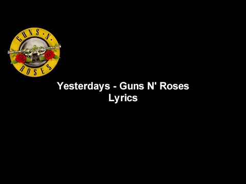 Yesterdays - Guns N' Roses Lyrics Video (HD & 4K)