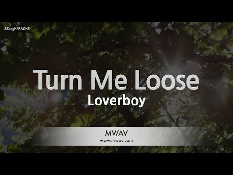 Loverboy-Turn Me Loose (Melody) [ZZang KARAOKE]