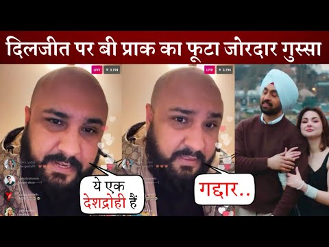 Singer B Praak Got Angry at Diljit Dosanjh for Working with Pakistani Actress Hania Amir