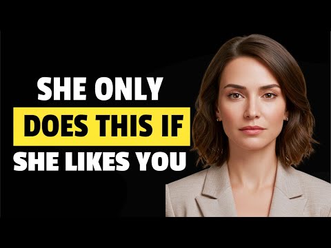 4 Things Women ONLY Do If They Like You