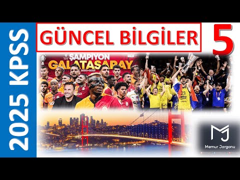 2025 KPSS GÜNCEL BİLGİLER 5 LİSANS MAYIS AYINDA YAŞANAN GÜNCEL GELİŞMELER