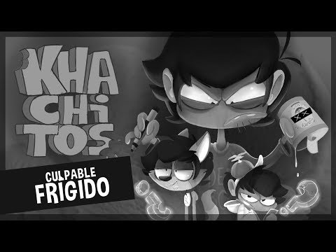 KHACHITOS: Culpable Frígido | ¡KHAZOO!