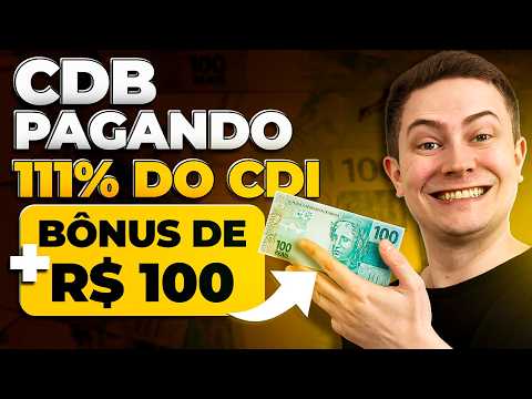 💰 CDB PAGANDO 111% CDI + BÔNUS DE R$ 100!