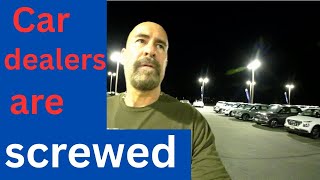 CAR DEALERS ARE FEELING THE PAIN THE BUYERS ARE GONE