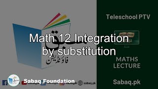 Math 12 Integration by substitution