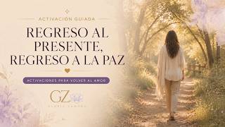 Regreso al presente, regreso a la paz | Activación guiada para volver a tu centro