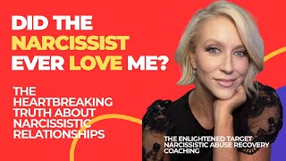 Did The Narcissist Ever Love Me?  The Heartbreaking Truth About Narcissistic Relationships