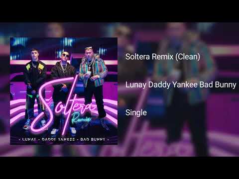 Soltera Remix - Lunay, Daddy Yankee, Bad Bunny, - (Clean)