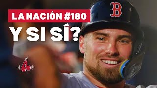 LA NACIÓN #180 - Y SI SÍ? RedSox