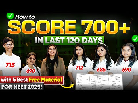 Score 700+ in NEET 2025 | Last 120 days Strategy for Crack Exam