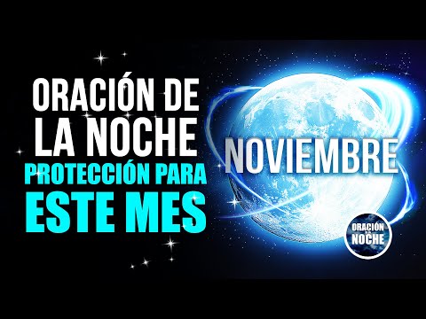 ORACIÓN DE LA NOCHE - BENDICIÓN Y PROTECCIÓN PARA EL MES DE NOVIEMBRE.