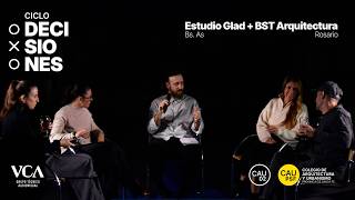 Ciclo DECISIONES — Encuentro 1 | GLAD Estudio + BST Arquitectura