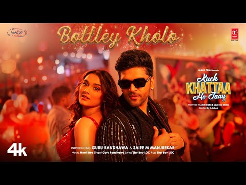 Bottley Kholo (Song): Guru Randhawa,Saiee M Manjrekar | Meet Bros | Star Boy LOC | Kuch Khattaa Ho Jaay