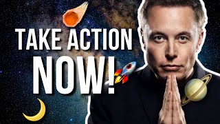 Elon Musk - TAKE ACTION NOW!