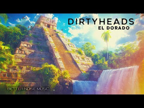 Dirty Heads - El Dorado (Official Lyric Video)