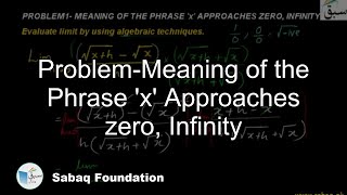 Problem-Meaning of the Phrase 'x' Approaches zero, Infinity