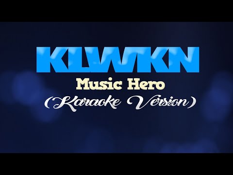 KLWKN – Music Hero (KARAOKE VERSION)