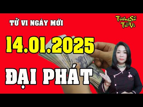 Tử Vi Ngày Mới 14/1/2025 Chúc Mừng Con Giáp Tiền Về Chật Két, Tết Thả Ga Mua Sắm | Tướng Số Tử Vi