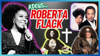 ADEUS ROBERTA FLACK: A LENDA PARTIU, MAS SUA MÚSICA NUNCA VAI MORRER ✝️😔❤️