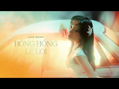 B&#243;ng Hồng Lẻ Loi - Han Sara | Official Music Video