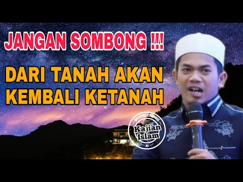 JANGAN SOMBONG DARI TANAH AKAN KEMBALI KETANAH | USTADZ UCAY