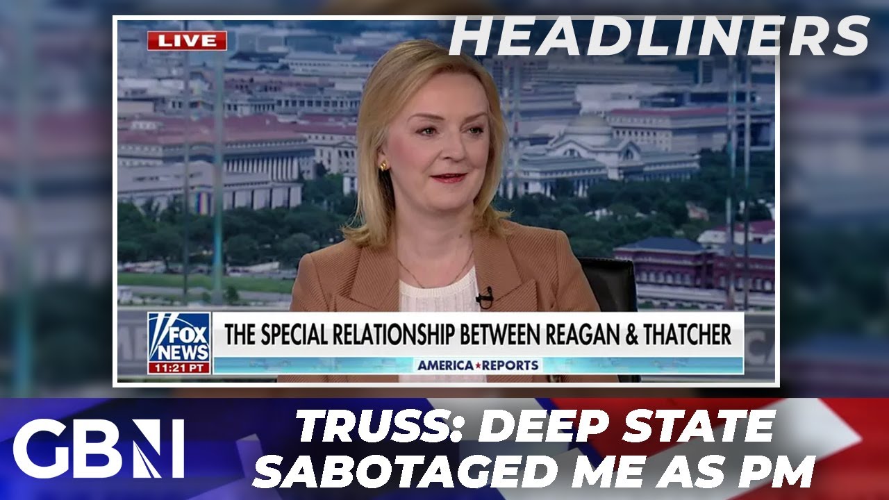 Liz Truss: The Deep State sabotaged my time as Prime Minister | Former PM in Fox News ‘tirade’