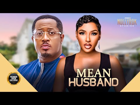 Mean Husband (Chinonso Arubayi Mike Ezuruonye) - Nigerian Movies | Latest Nigerian Movie 2024