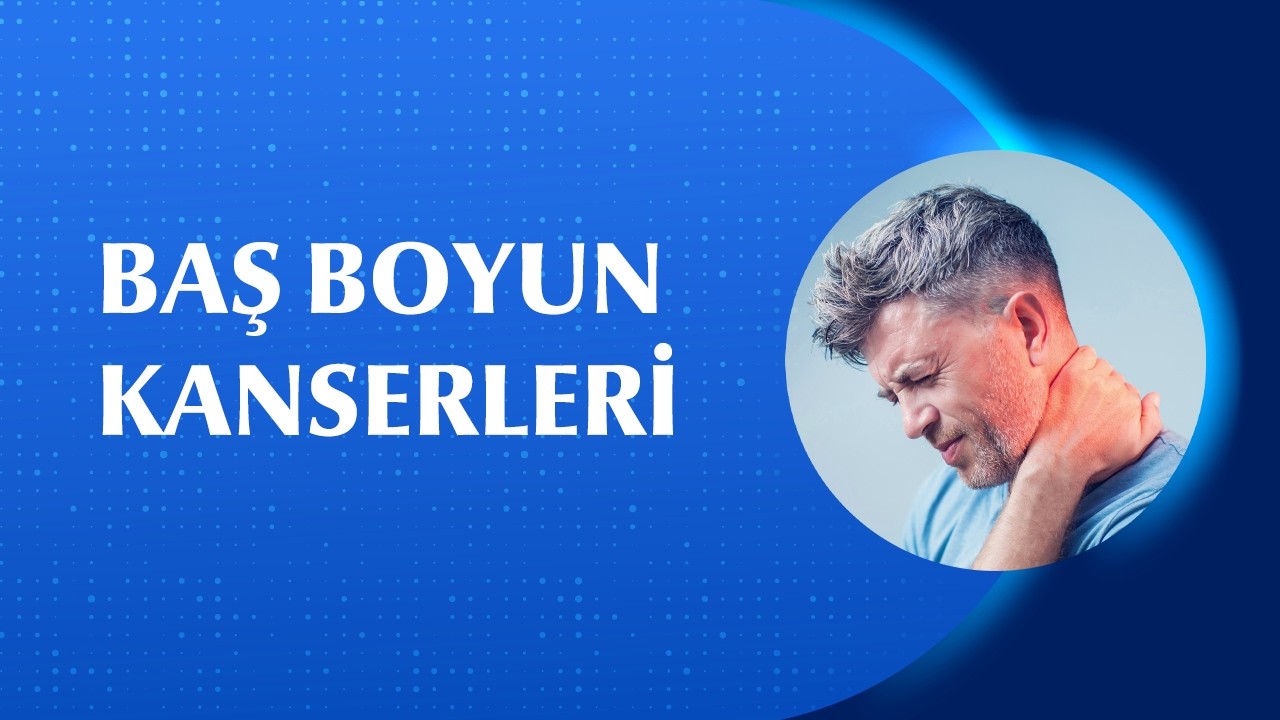 Baş-Boyun Kanseri: Riskler, Erken Tanı ve Tedavi Yöntemleri